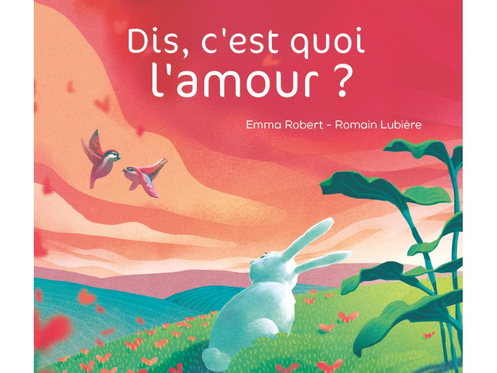 Dis, c’est quoi l’amour&nbsp;?