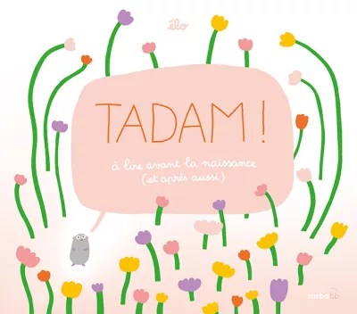 👶 Tadam – à lire avant la naissance (et après&nbsp;aussi)