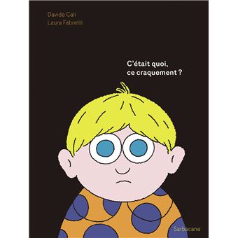 C’était quoi, ce                    craquement ?    
