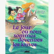 Le jour où nous sommes devenues les&nbsp;louves